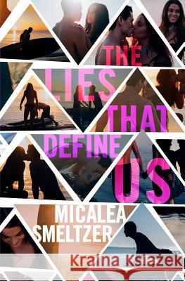 The Lies That Define Us Micalea Smeltzer 9781523752249 Createspace Independent Publishing Platform