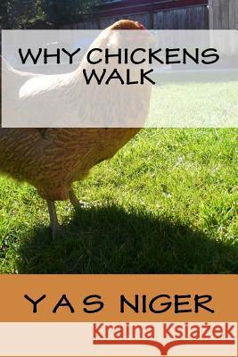 Why Chickens Walk Yas Niger 9781523752478