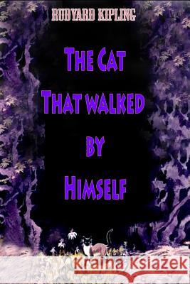 The Cat That walked by Himself Kipling, Rudyard 9781523752522 Createspace Independent Publishing Platform