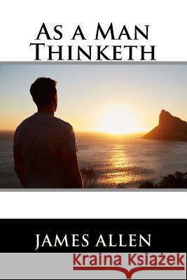 As a Man Thinketh James Allen 9781523752935