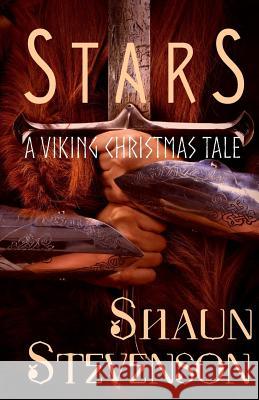 Stars: A Viking Christmas Tale Shaun Stevenson 9781523753321 Createspace Independent Publishing Platform