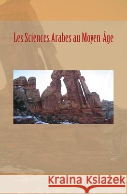 Les Sciences Arabes au Moyen-Âge Dulaurier, Edouard 9781523755288 Createspace Independent Publishing Platform