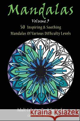 Mandalas: 50 Inspiring & Soothing Mandalas Of Various Difficulty Levels Von Albrecht, Celeste 9781523757299