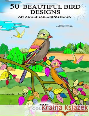 50 Beautiful Bird Designs: An Adult Coloring Book Hue Coloring Emily Barret 9781523757671 Createspace Independent Publishing Platform