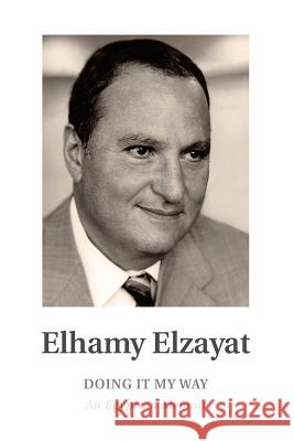 Doing it My Way Elhamy Elzayat 9781523758760 Tangerine Publications