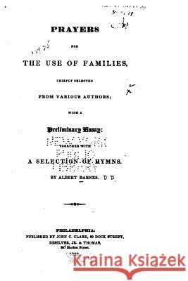 Prayers for the Use of Families, Chiefly Selected from Various Authors Albert Barnes 9781523760145
