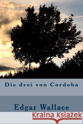 Die drei von Cordoba Wallace, Edgar 9781523761944