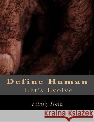 Define Human Yildiz Ilkin 9781523763412 Createspace Independent Publishing Platform