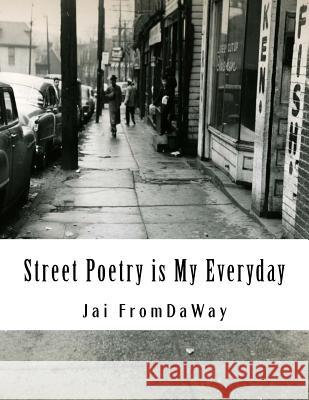 Street Poetry is My Everyday Jaxson, Kai 9781523765645 Createspace Independent Publishing Platform