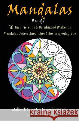 Mandalas: 50 Inspirierende & Beruhigend Wirkende Mandalas Unterschiedlicher Schwierigkeitsgrade Celeste Vo 9781523767984