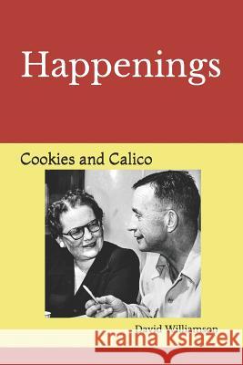 Happenings: Cookies and Calico David Williamson 9781523768318 Createspace Independent Publishing Platform