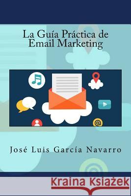 La Guía Práctica de Email Marketing Campus Academy, It 9781523768745 Createspace Independent Publishing Platform