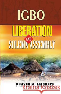 Igbo Liberation and Solemn Assembly Prayer M. Madueke 9781523768868 Createspace Independent Publishing Platform