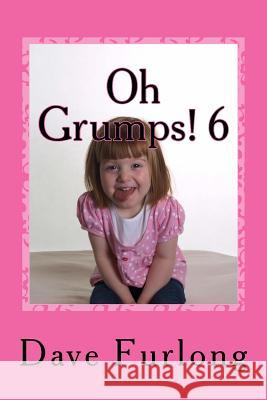 Oh Grumps! 6: The Nasty Bug Dave Furlong 9781523769056 Createspace Independent Publishing Platform