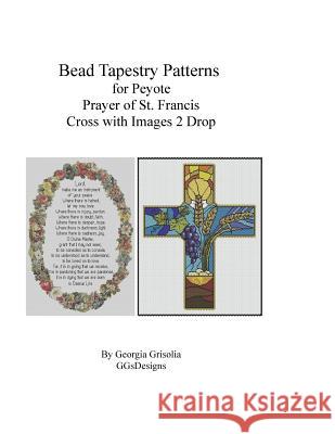 Bead Tapestry Patterns Peyote Prayer of St. Francis and Cross with Images Georgia Grisolia 9781523770878 Createspace Independent Publishing Platform