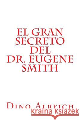 El gran secreto del Dr. Eugene Smith Alreich, Dino 9781523773398 Createspace Independent Publishing Platform