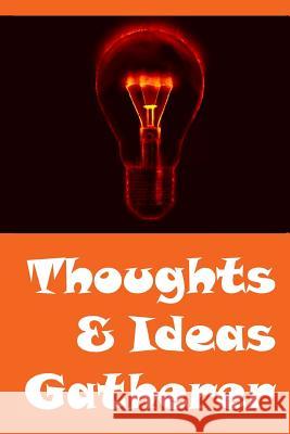 Thoughts & Ideas Gatherer Lazaros' Blan 9781523775491 Createspace Independent Publishing Platform