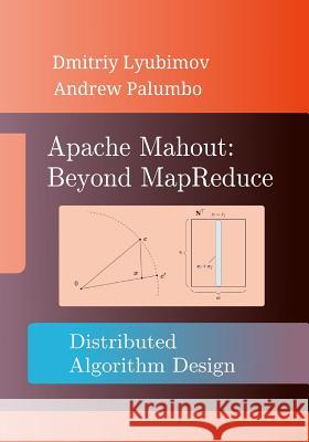 Apache Mahout: Beyond MapReduce Palumbo, Andrew 9781523775781