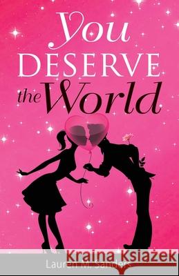 You Deserve the World Lauren M Sanders 9781523775897