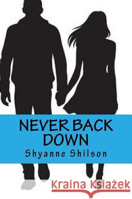 Never Back Down Shyanne N. Shilson 9781523776818