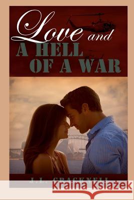 Love and a Hell of a War J. L. Cracknell 9781523778379 Createspace Independent Publishing Platform