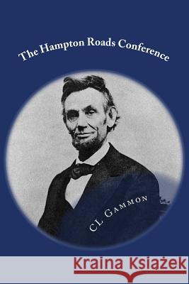 The Hampton Roads Conference CL Gammon 9781523778614 Createspace Independent Publishing Platform
