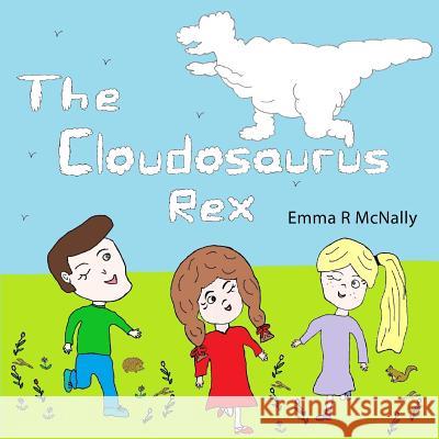 The Cloudosaurus Rex Emma R. McNally Jmd Editorial and Writing Services       Emma R. McNally 9781523778867 Createspace Independent Publishing Platform