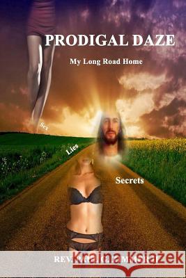 Prodigal Daze: My Long Road Home Rev Paul G. Zimme 9781523779710 Createspace Independent Publishing Platform