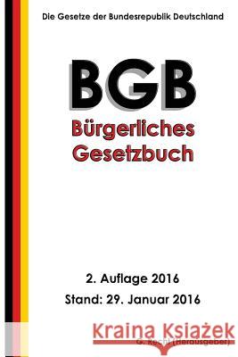 Das BGB - Bürgerliches Gesetzbuch, 2. Auflage 2016 Recht, G. 9781523780792 Createspace Independent Publishing Platform