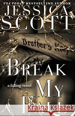 Break My Fall Jessica Scott 9781523786787 Createspace Independent Publishing Platform