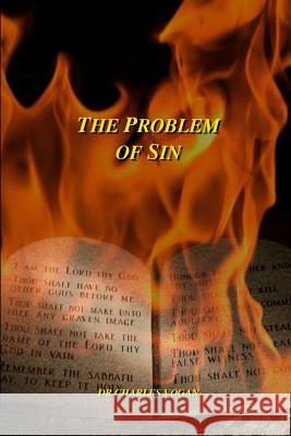 The Problem of Sin Dr Charles Vogan 9781523787975 Createspace Independent Publishing Platform