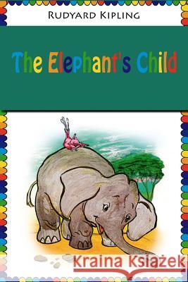 The Elephant's Child Rudyard Kipling 9781523789962 Createspace Independent Publishing Platform