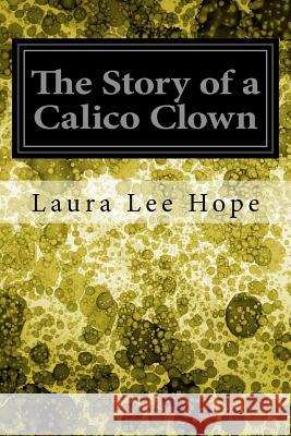 The Story of a Calico Clown Laura Lee Hope 9781523792214 Createspace Independent Publishing Platform