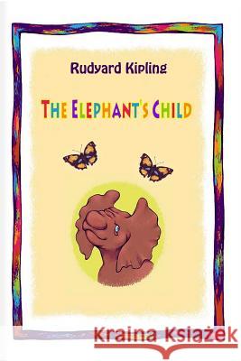 The Elephant's Child Rudyard Kipling 9781523795901 Createspace Independent Publishing Platform