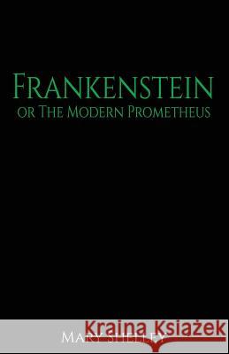 Frankenstein: Or the Modern Promethius Mary Wollstonecraft Shelley 9781523797608 Createspace Independent Publishing Platform