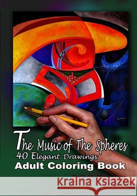 The Music of the Spheres: A Coloring Book for Adults E. C. Alzugaray Eduardo Cervino Lesley Sudders 9781523801022 Createspace Independent Publishing Platform