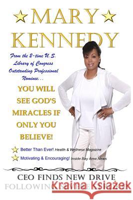 You Will See God's Miracles If Only You Believe: CEO finds new drive following severe stroke Kennedy, Mary 9781523801299