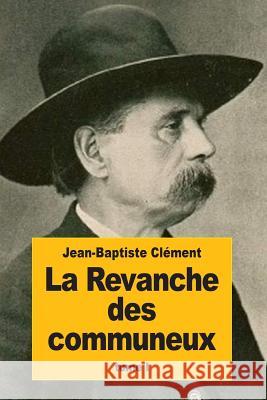 La Revanche des communeux: Tome I Clement, Jean-Baptiste 9781523801886