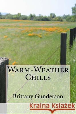 Warm-Weather Chills Brittany Gunderson 9781523802371 Createspace Independent Publishing Platform