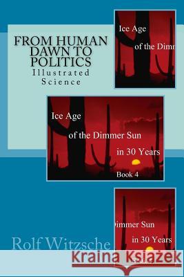 From Human Dawn to Politics: Illustrated Science Rolf a. F. Witzsche 9781523802807