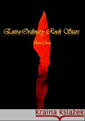 Extra_Ordinary Rock Stars Chen, Mara 9781523802920 Createspace Independent Publishing Platform