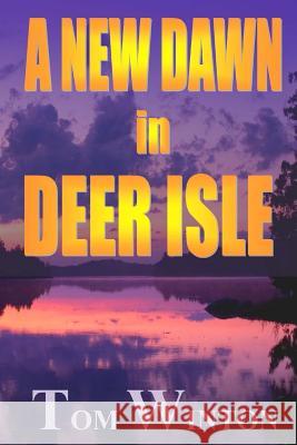 A New Dawn in Deer Isle Tom Winton 9781523803477