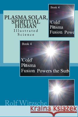 Plasma Solar, Spiritual Human: Illustrated Science Rolf a. F. Witzsche 9781523804276 Createspace Independent Publishing Platform