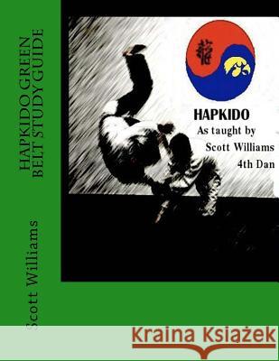 Hapkido Green belt Study Guide Williams, Scott 9781523805563