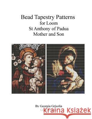 Bead Tapestry Patterns for Loom St. Anthony of Padua, Mother and Son Georgia Grisolia 9781523806836 Createspace Independent Publishing Platform