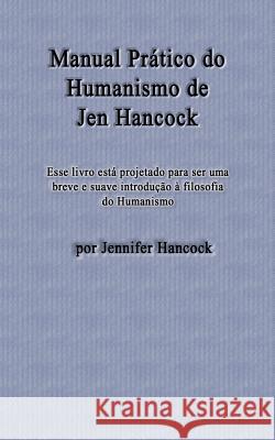 Manual Prático do Humanismo de Jen Hancock Nazeazeno, Wesley 9781523806874 Createspace Independent Publishing Platform