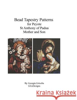 Bead Tapestry Patterns for Peyote St. Anthony of Padua, Mother and Son Georgia Grisolia 9781523806997 Createspace Independent Publishing Platform