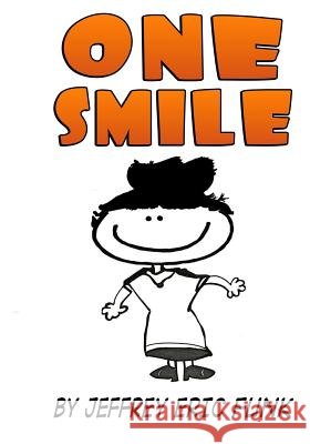 One Smile: Two-Part & Three-Part Mixed, accompanied Funk, Jeffrey Eric 9781523807222