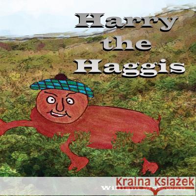 Harry the Haggis William McEwan Sandra Roberts 9781523807482 Createspace Independent Publishing Platform