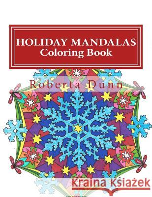 Holiday Mandalas Coloring Book Roberta Dunn 9781523807970